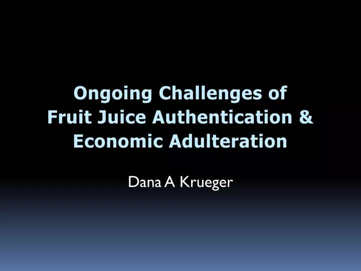 ongoing challenges of fruit juice authentication economic adulteration