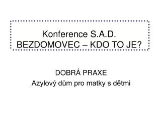 konference s a d bezdomovec kdo to je