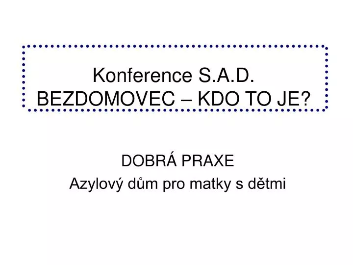 konference s a d bezdomovec kdo to je