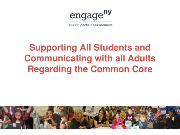 supporting all students and communicating with all adults regarding the common core
