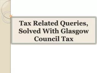 Tax Related Queries, Solved With Glasgow Council Tax