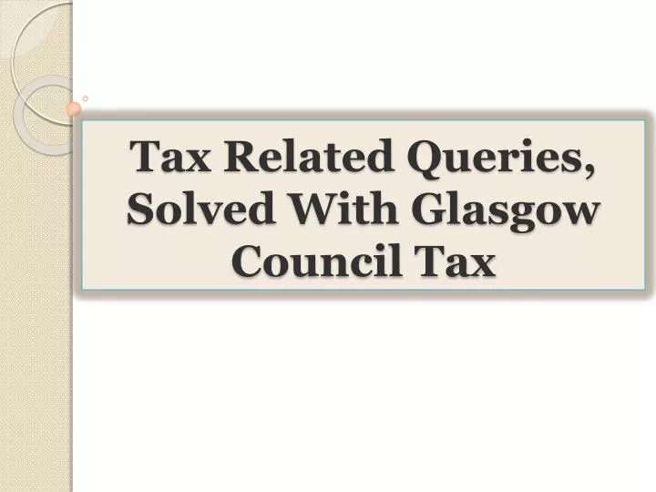 tax related queries solved with glasgow council tax