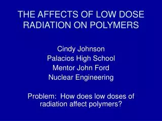 THE AFFECTS OF LOW DOSE RADIATION ON POLYMERS