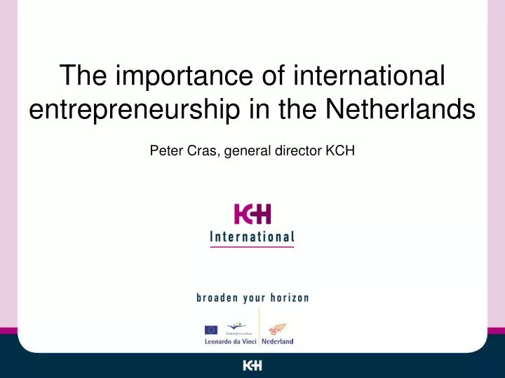 the importance of international entrepreneurship in the netherlands peter cras general director kch