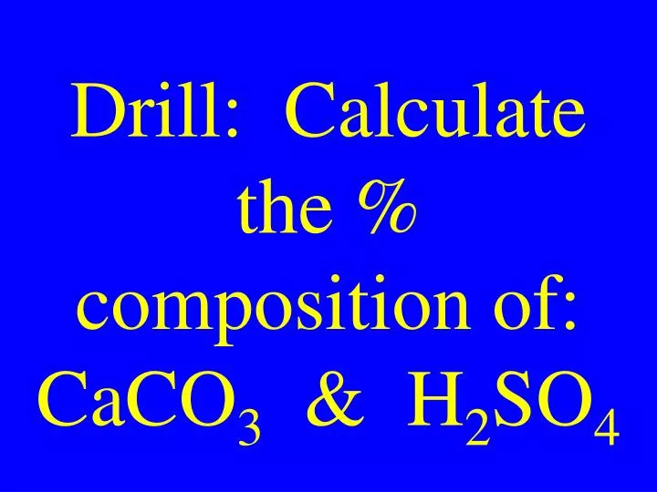 drill calculate the composition of caco 3 h 2 so 4
