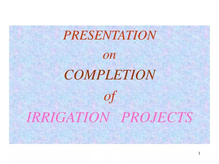 presentation on completion of irrigation projects