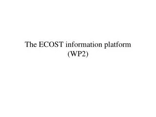 The ECOST information platform (WP2)