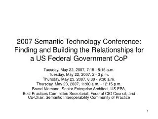 Tuesday, May 22, 2007, 7:15 - 8:15 a.m. Tuesday, May 22, 2007, 2 - 3 p.m.