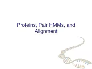 Proteins, Pair HMMs, and Alignment