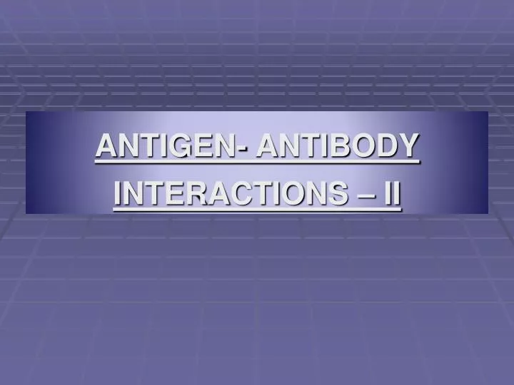 antigen antibody interactions ii