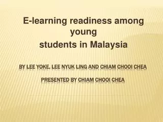 By LEE YOKE, LEE NYUK LING and Chiam chooi chea PRESENTED BY CHIAM CHOOI CHEA