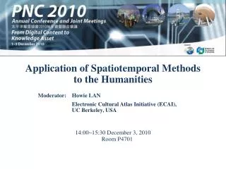 Application of Spatiotemporal Methods to the Humanities 14:00~15:30 December 3, 2010 Room P4701
