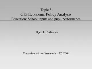 Topic 3 C15 Economic Policy Analysis Education: School inputs and pupil performance