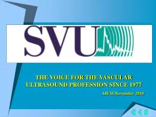 THE VOICE FOR THE VASCULAR ULTRASOUND PROFESSION SINCE 1977 					AIUM November 2010