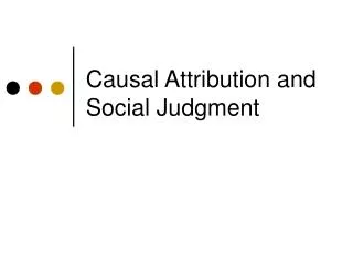 Causal Attribution and Social Judgment