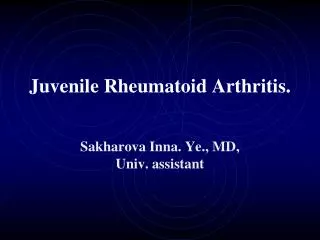 Juvenile R heumatoid A rthritis .