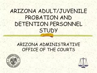 ARIZONA ADULT/JUVENILE PROBATION AND DETENTION PERSONNEL STUDY