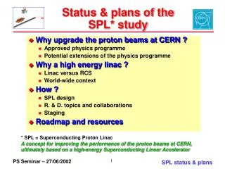 Status &amp; plans of the SPL* study