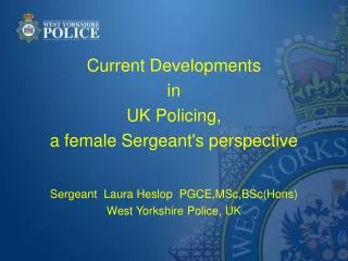 Current Developments in UK Policing, a female Sergeant's perspective