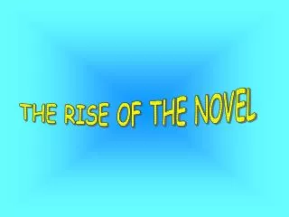 THE RISE OF THE NOVEL