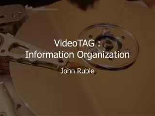 VideoTAG : Information Organization