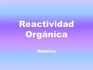 reactividad org nica