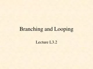 Branching and Looping