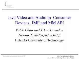 Java Video and Audio in Consumer Devices: JMF and MM API