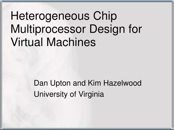 heterogeneous chip multiprocessor design for virtual machines