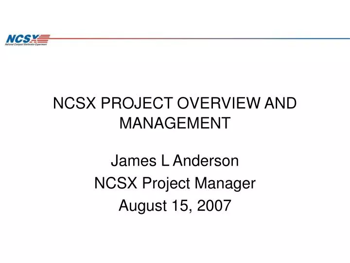 ncsx project overview and management