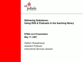 Delivering Substance: Using RSS &amp; Podcasts in the teaching library