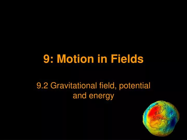 9 motion in fields