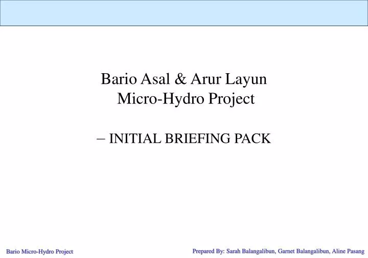 bario asal arur layun micro hydro project initial briefing pack