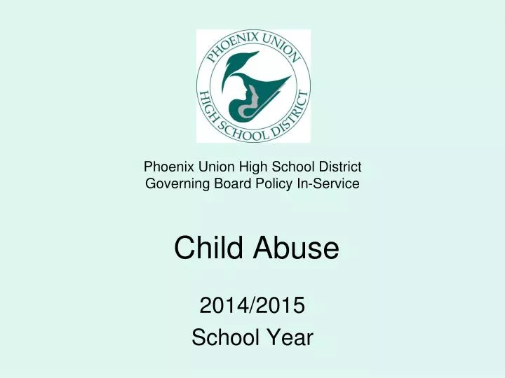 phoenix union high school district governing board policy in service child abuse