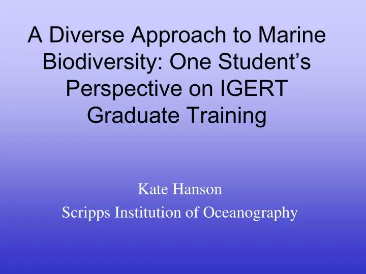 a diverse approach to marine biodiversity one student s perspective on igert graduate training