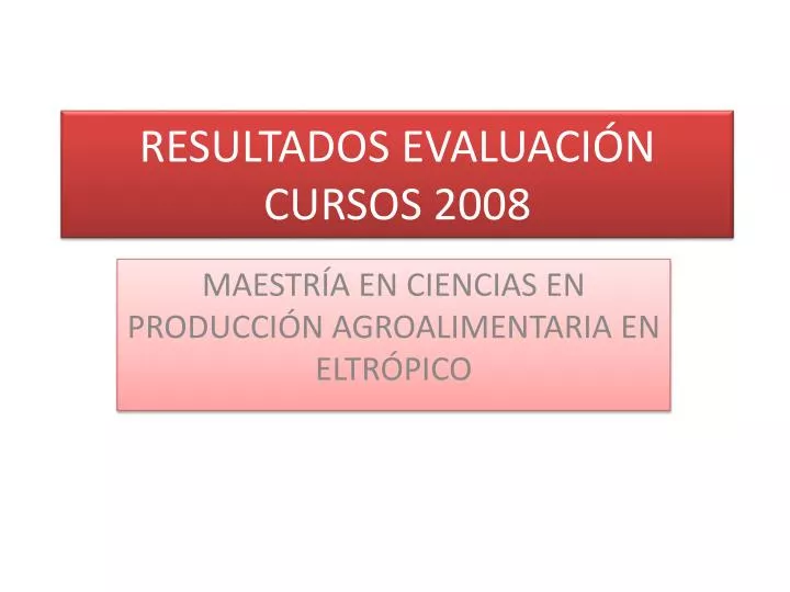 resultados evaluaci n cursos 2008