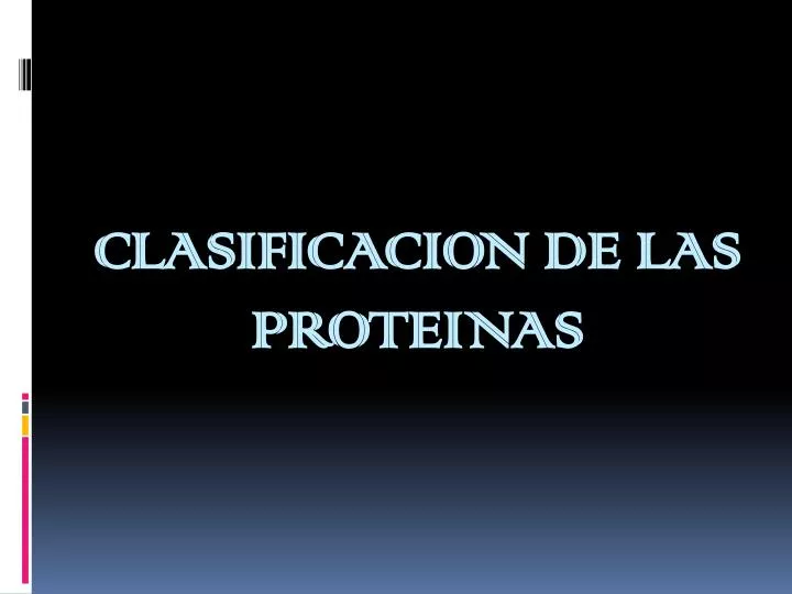 clasificacion de las proteinas