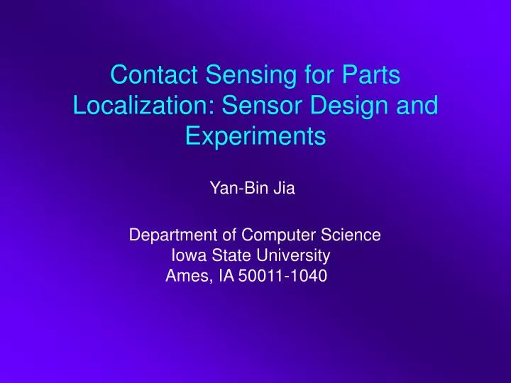 contact sensing for parts localization sensor design and experiments
