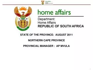 STATE OF THE PROVINCE: AUGUST 2011 NORTHERN CAPE PROVINCE PROVINCIAL MANAGER : AP MVULA