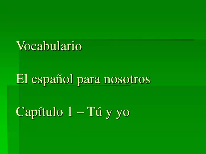 vocabulario el espa ol para nosotros cap tulo 1 t y yo