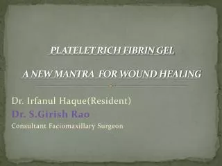 PLATELET RICH FIBRIN GEL A NEW MANTRA FOR WOUND HEALING