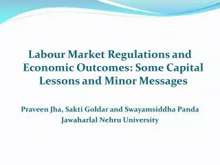 Labour Market Regulations and Economic Outcomes: Some Capital Lessons and Minor Messages