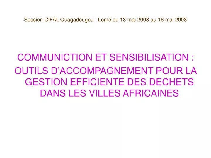 session cifal ouagadougou lom du 13 mai 2008 au 16 mai 2008