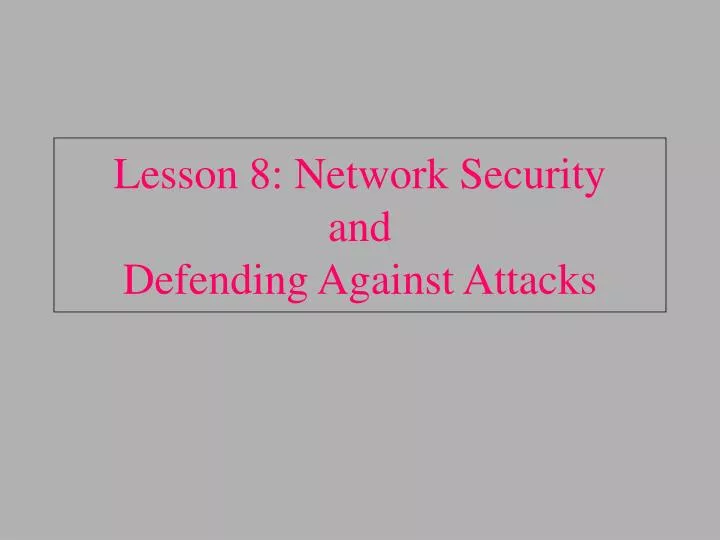 lesson 8 network security and defending against attacks