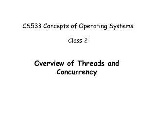 CS533 Concepts of Operating Systems Class 2