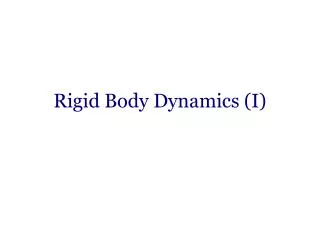 Rigid Body Dynamics (I)