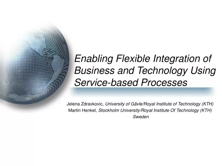 enabling flexible integration of business and technology using service based processes