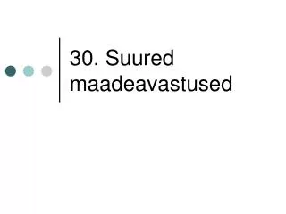 30 suured maadeavastused