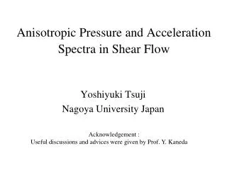 Anisotropic Pressure and Acceleration Spectra in Shear Flow