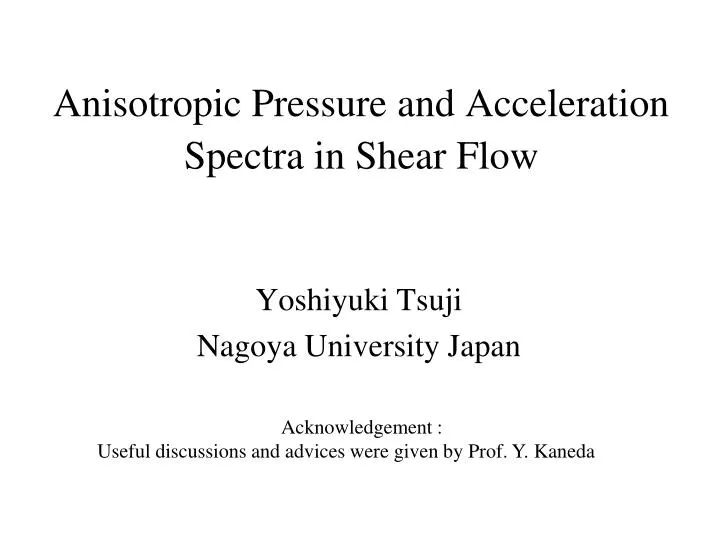 anisotropic pressure and acceleration spectra in shear flow
